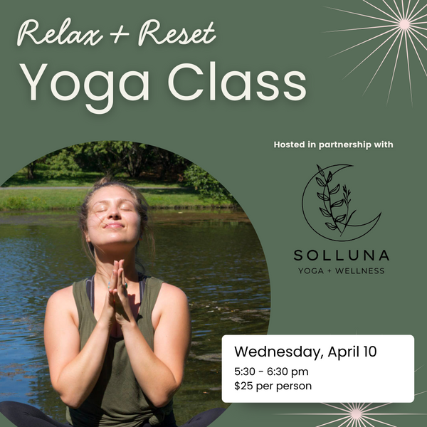 EVENT REGISTRATION: Relax + Reset Yoga with Solluna Yoga + Wellness, April 10 Margaret Stracuzzi